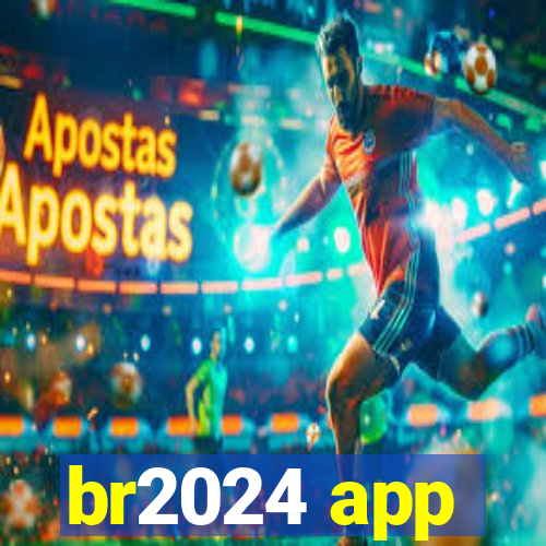 br2024 app